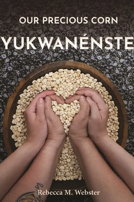 Our Precious Corn: Yukwanenste